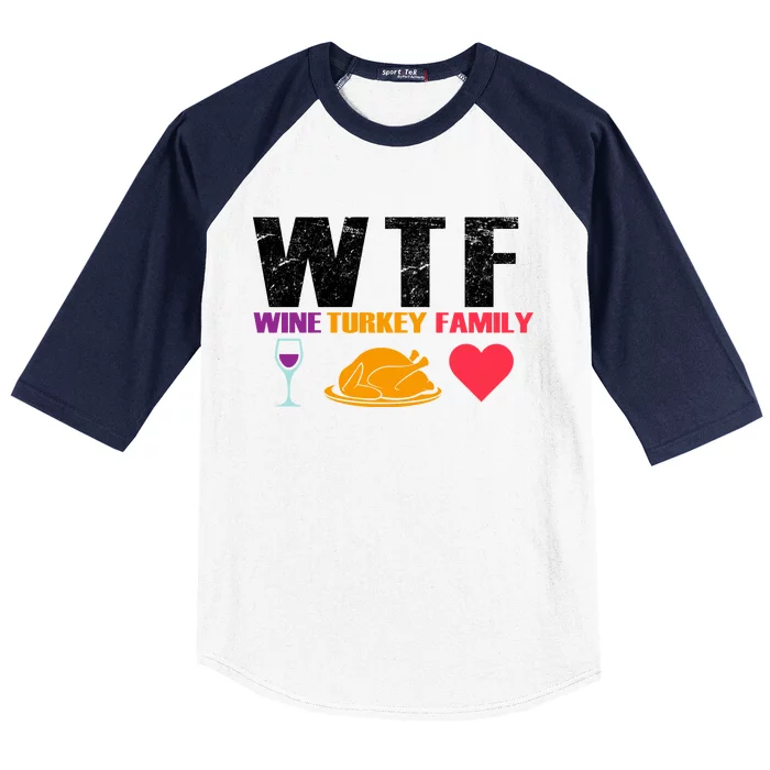 WTF Wine Turkey Family Thanksgiving Baseball Sleeve Shirt