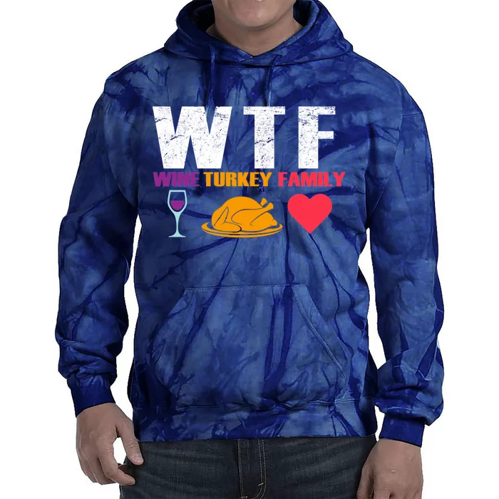 WTF Wine Turkey Family Thanksgiving Tie Dye Hoodie