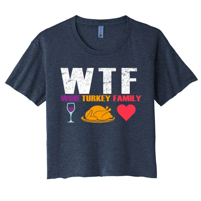 WTF Wine Turkey Family Thanksgiving Women's Crop Top Tee