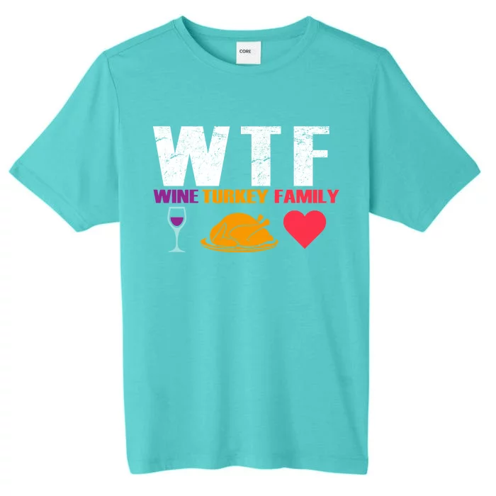 WTF Wine Turkey Family Thanksgiving ChromaSoft Performance T-Shirt