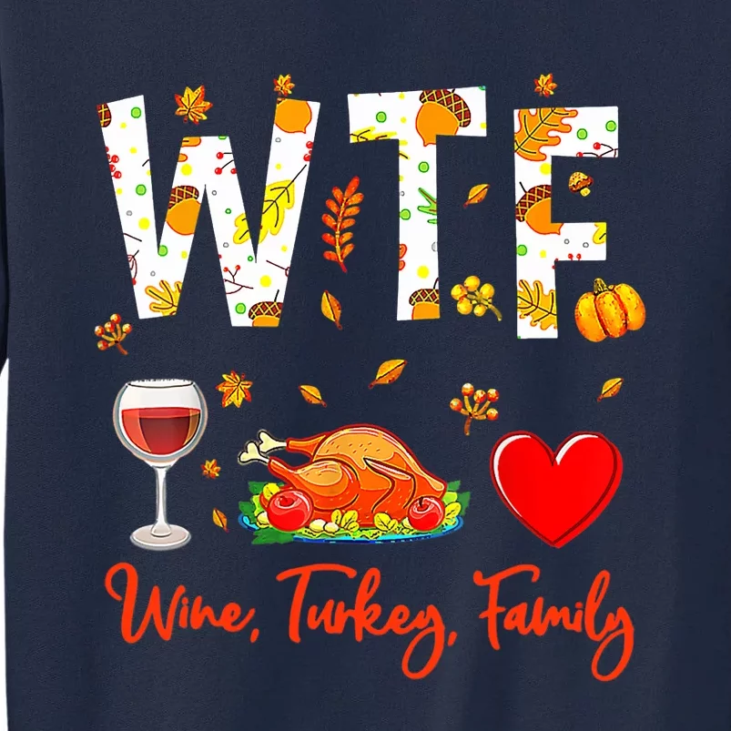 Wine Turkey Family Shirt WTF Funny Thanksgiving Gift Shirt Tall Sweatshirt