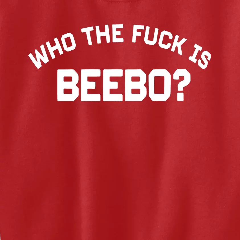 Who The Fuck Is Beebo Kids Sweatshirt