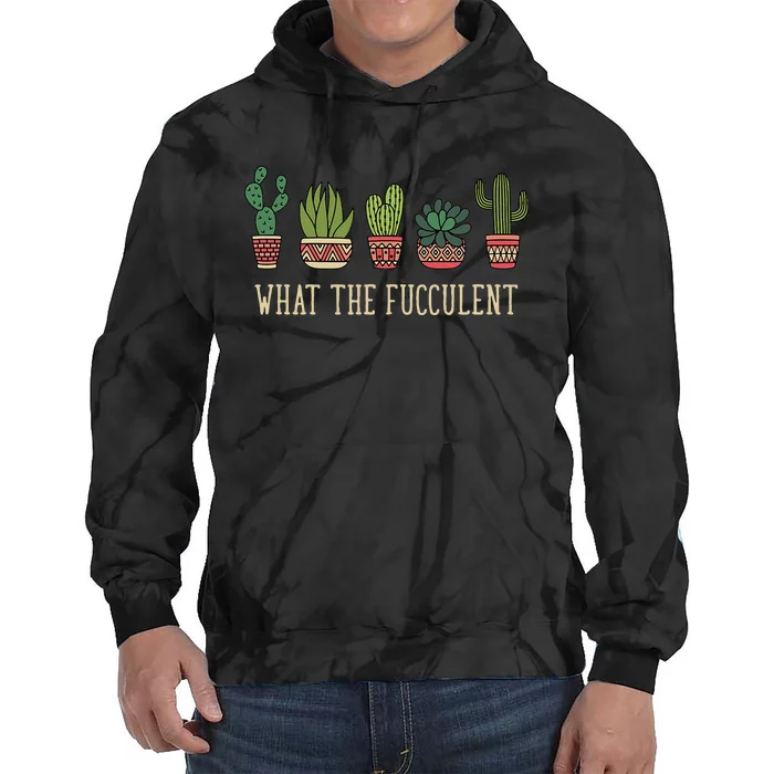 What The Fucculent Funny Succulent Cactus Lover Tie Dye Hoodie