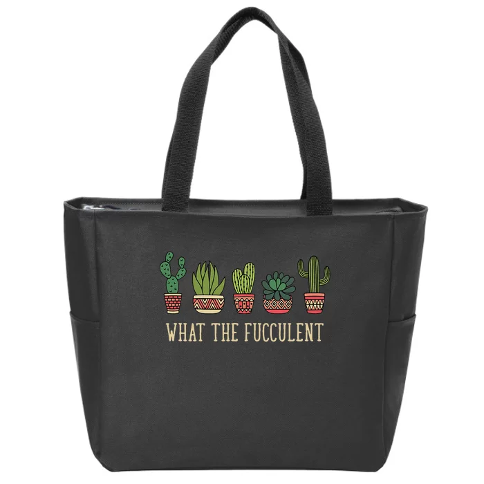 What The Fucculent Funny Succulent Cactus Lover Zip Tote Bag