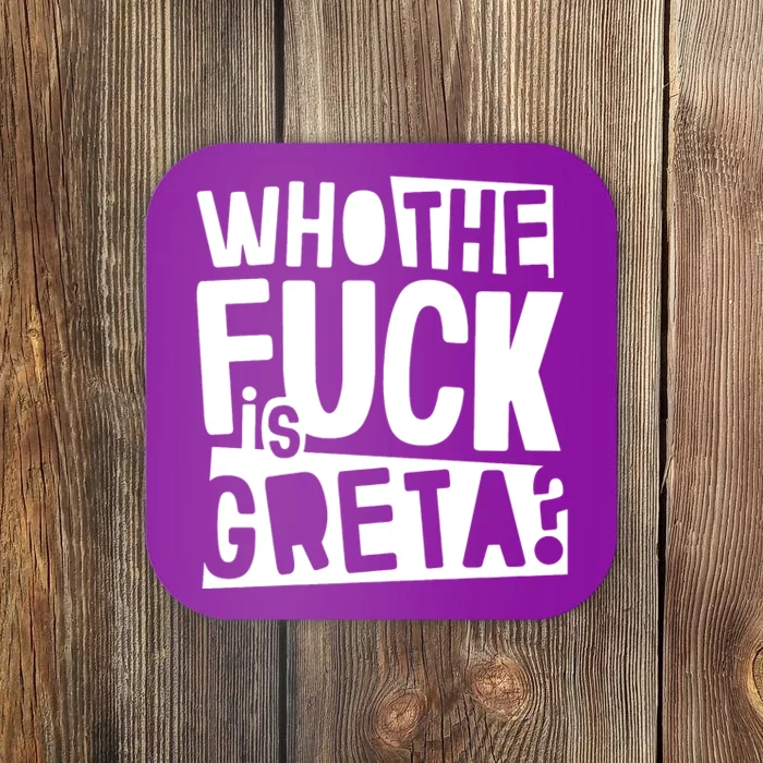 Who The Fuck Is Greta Coaster