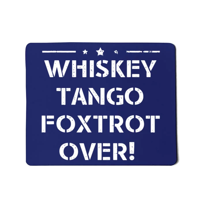 Whiskey Tango Foxtrot Over Shirts Men Women Military Design Mousepad