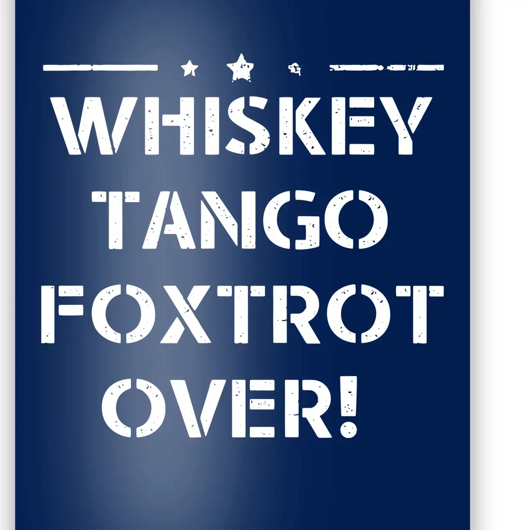 Whiskey Tango Foxtrot Over Shirts Men Women Military Design Poster