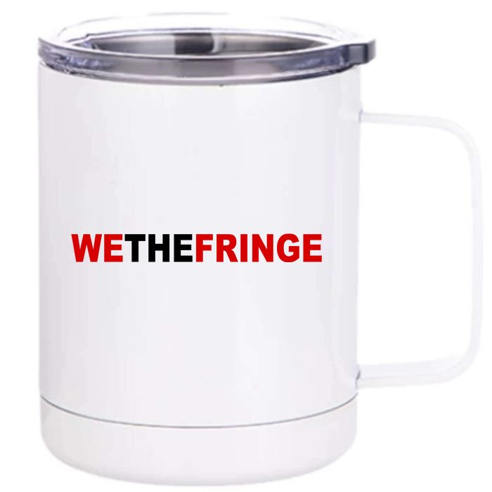 We The Fringe Canadian Truckers Front & Back 12oz Stainless Steel Tumbler Cup