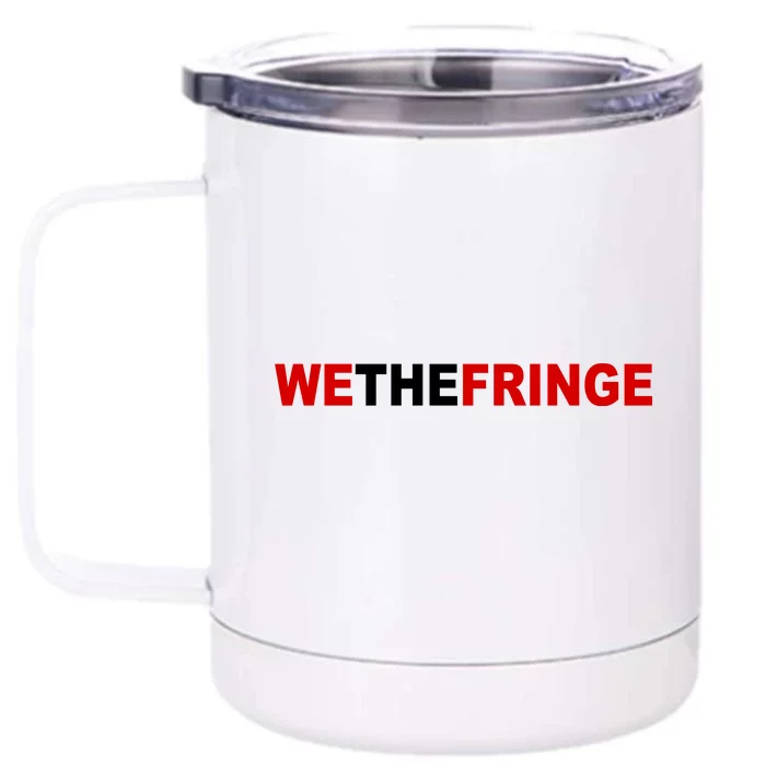 We The Fringe Canadian Truckers Front & Back 12oz Stainless Steel Tumbler Cup