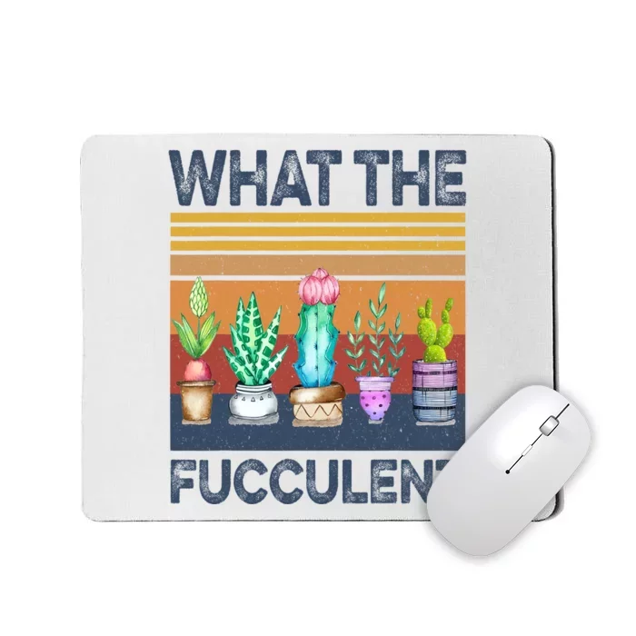 What The Fucculent Cactus Succulents Gardening Retro Vintage Mousepad