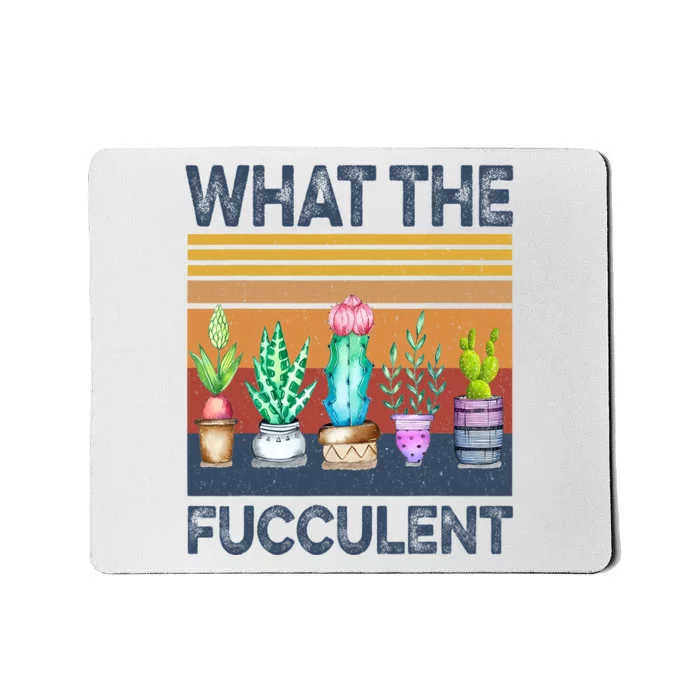 What The Fucculent Cactus Succulents Gardening Retro Vintage Mousepad