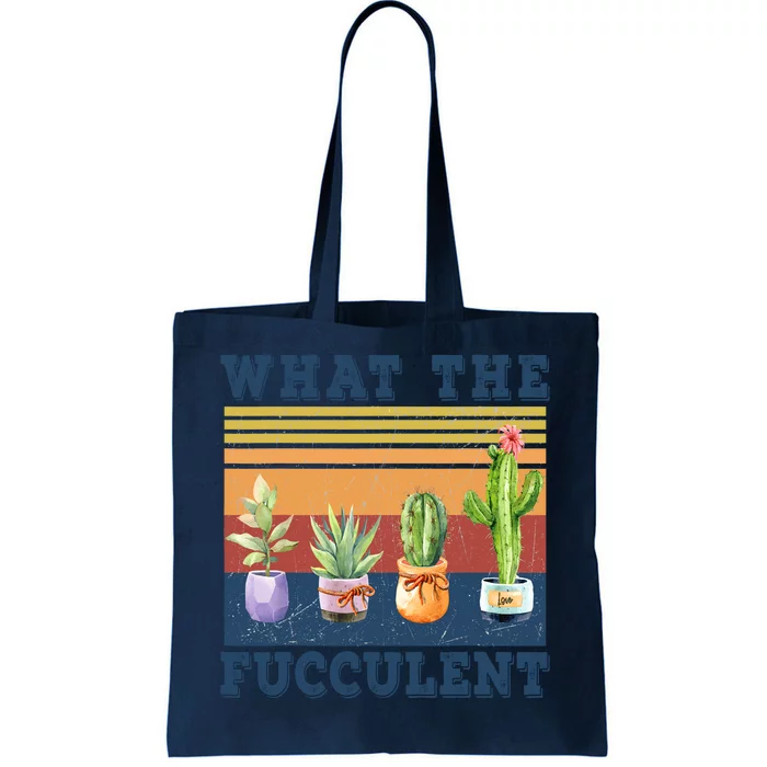 What The Fucculent Cactus Succulents Plants Gardening Gift Tote Bag