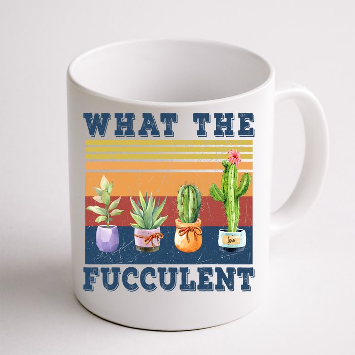 What The Fucculent Cactus Succulents Plants Gardening Gift Front & Back Coffee Mug