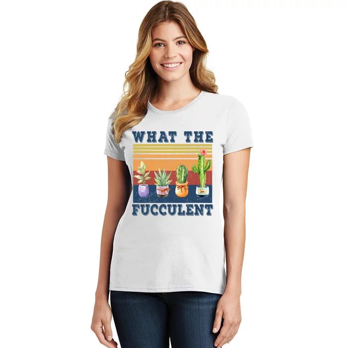 What The Fucculent Cactus Succulents Plants Gardening Gift Women's T-Shirt