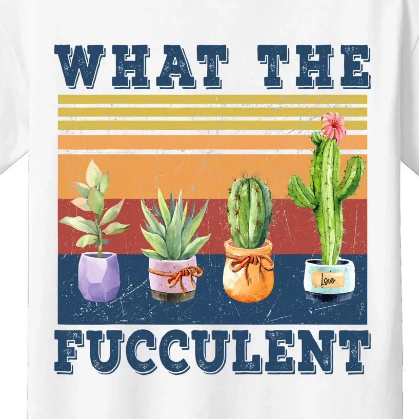 What The Fucculent Cactus Succulents Plants Gardening Gift Kids T-Shirt