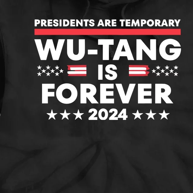 Wu Tang Forever Presidents Are Temporary Political 2024 Tie Dye Hoodie