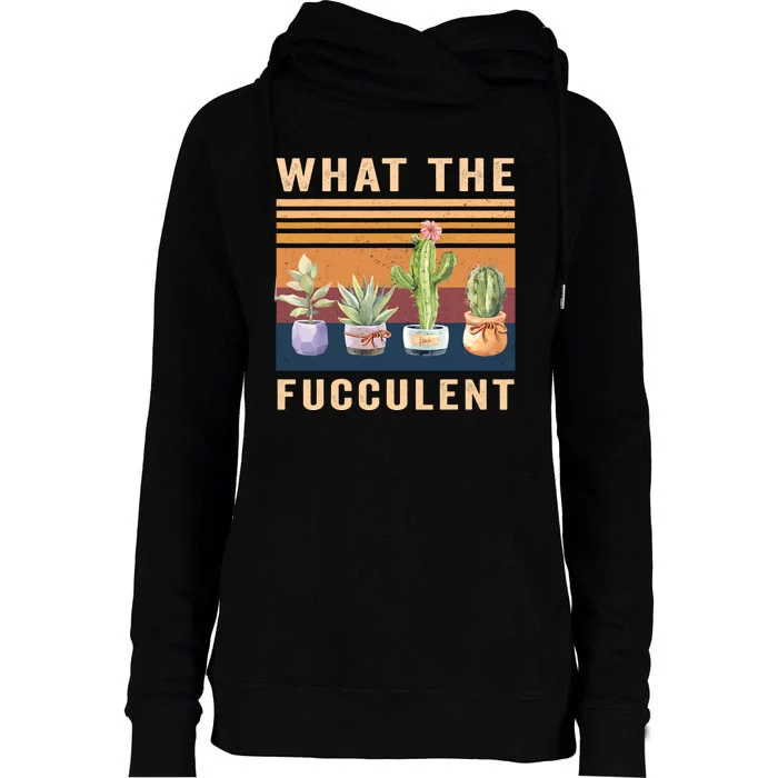 What The Fucculent Cactus Succulents Plants Gardening Gift Womens Funnel Neck Pullover Hood