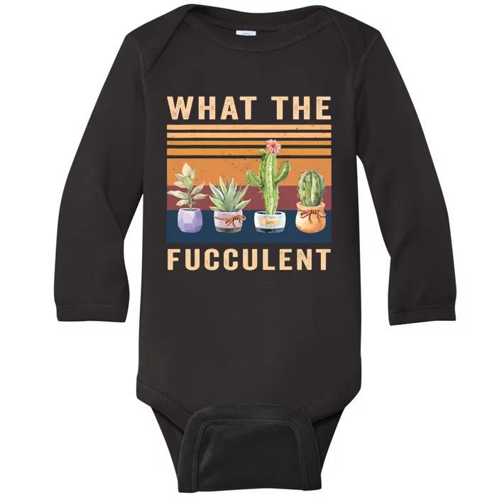 What The Fucculent Cactus Succulents Plants Gardening Gift Baby Long Sleeve Bodysuit