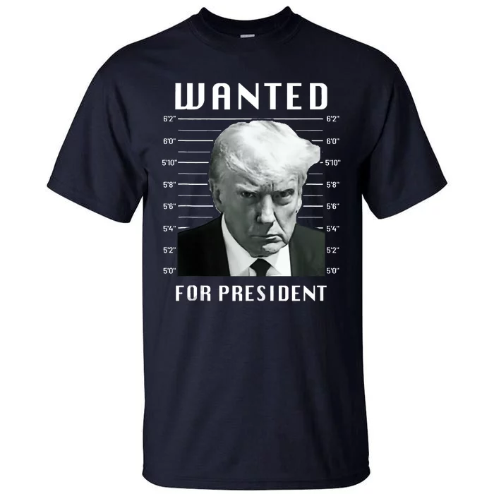 Wanted Trump For President Trump Mug Shot Never Surrender Tall T-Shirt