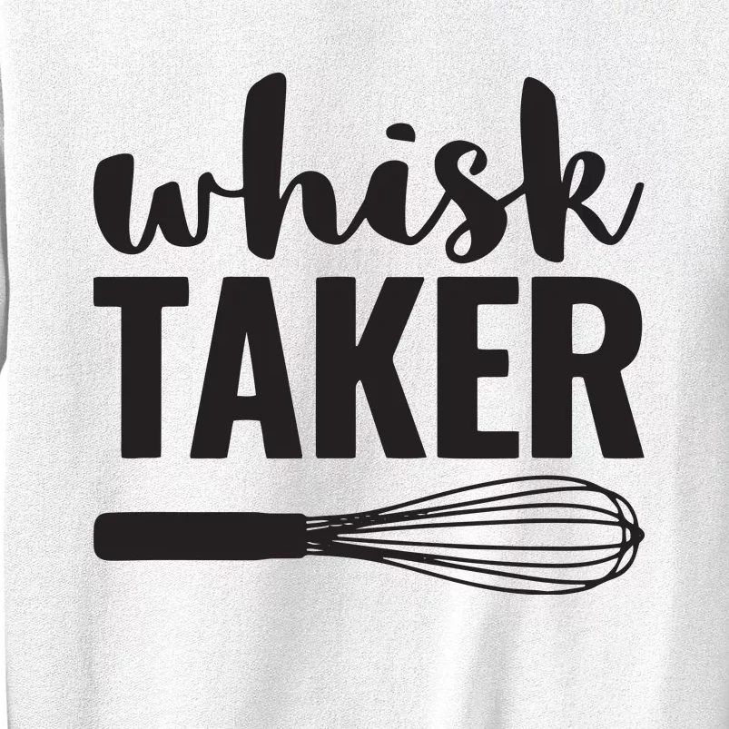 Whisk Taker Funny Baking Pun Cook Chef Baker Sweatshirt