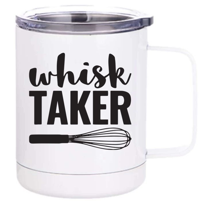 Whisk Taker Funny Baking Pun Cook Chef Baker Front & Back 12oz Stainless Steel Tumbler Cup