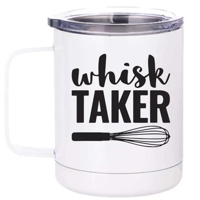 Whisk Taker Funny Baking Pun Cook Chef Baker Front & Back 12oz Stainless Steel Tumbler Cup