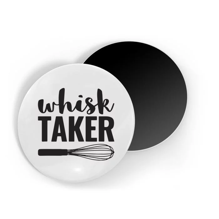 Whisk Taker Funny Baking Pun Cook Chef Baker Magnet