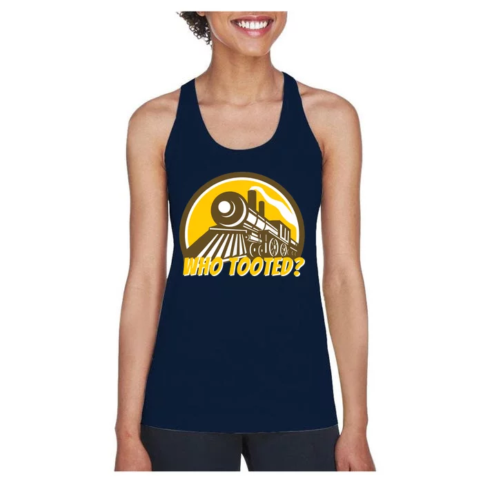 Who Tooted - Funny Train Lovers & Railroad Locomotive Women's Racerback Tank