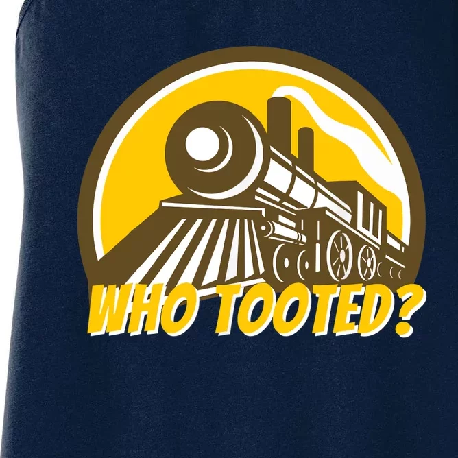 Who Tooted - Funny Train Lovers & Railroad Locomotive Women's Racerback Tank