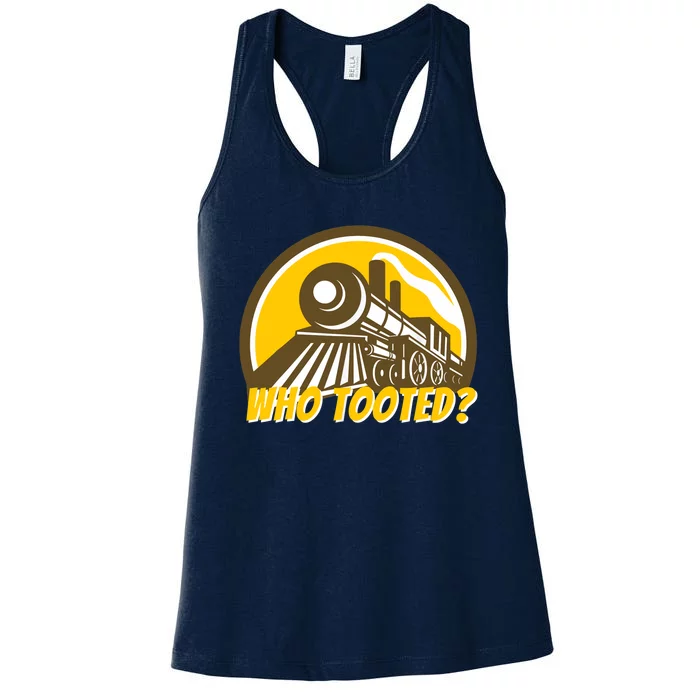 Who Tooted - Funny Train Lovers & Railroad Locomotive Women's Racerback Tank