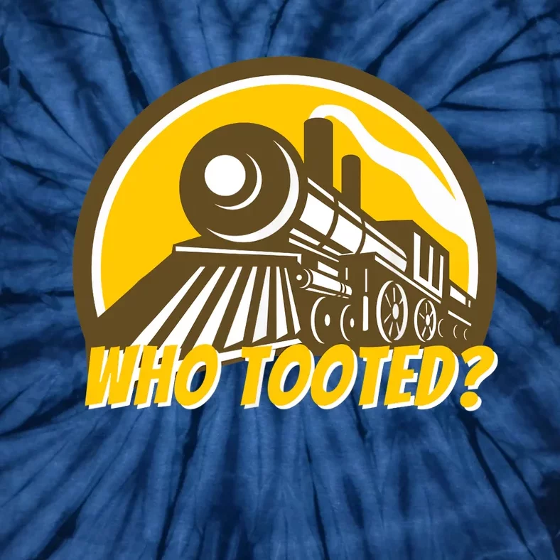 Who Tooted - Funny Train Lovers & Railroad Locomotive Tie-Dye T-Shirt