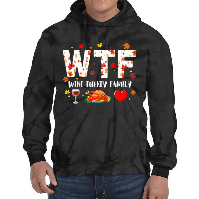 Wine Turkey Family Wtf Funny Thanksgiving Gift Tie Dye Hoodie