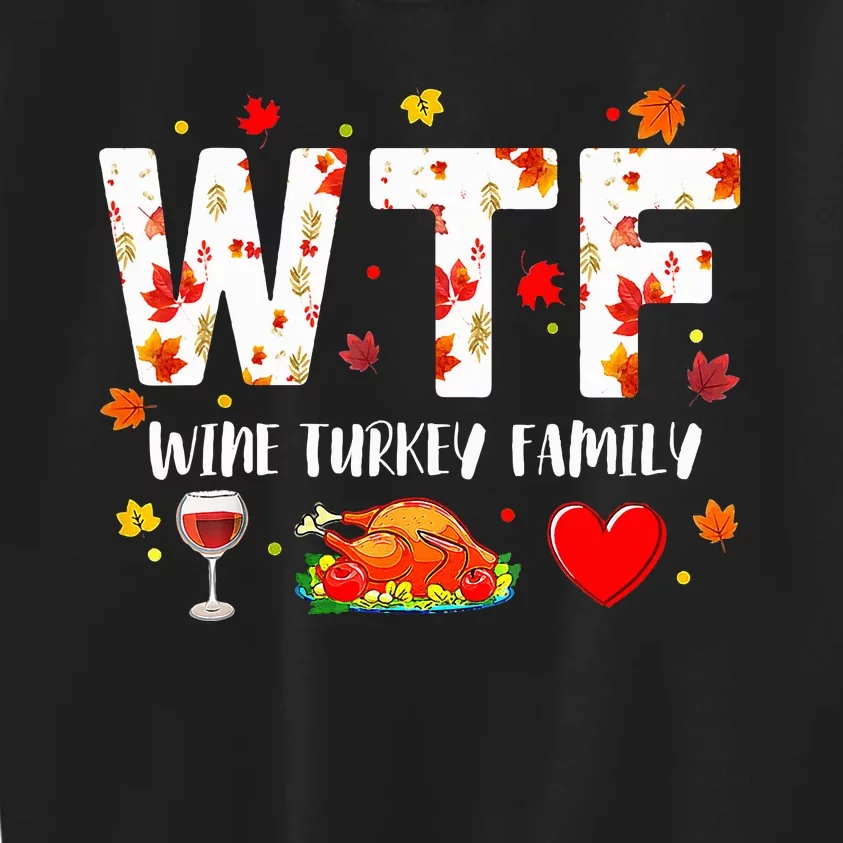 Wine Turkey Family Wtf Funny Thanksgiving Gift Kids Sweatshirt