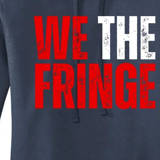 We The Fringe Truckers Freedom Minority Funny Meme Patriot Women's Pullover Hoodie