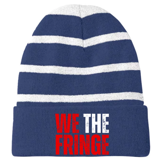 We The Fringe Truckers Freedom Minority Funny Meme Patriot Striped Beanie with Solid Band