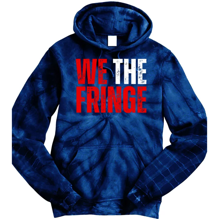 We The Fringe Truckers Freedom Minority Funny Meme Patriot Tie Dye Hoodie