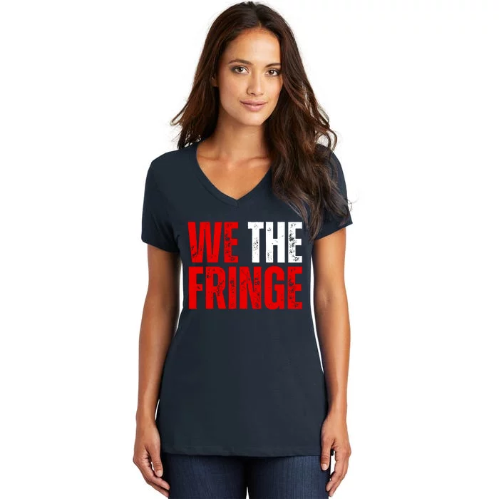 We The Fringe Truckers Freedom Minority Funny Meme Patriot Women's V-Neck T-Shirt