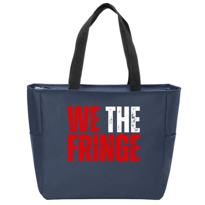 We The Fringe Truckers Freedom Minority Funny Meme Patriot Zip Tote Bag