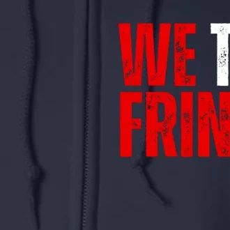 We The Fringe Truckers Freedom Minority Funny Meme Patriot Full Zip Hoodie