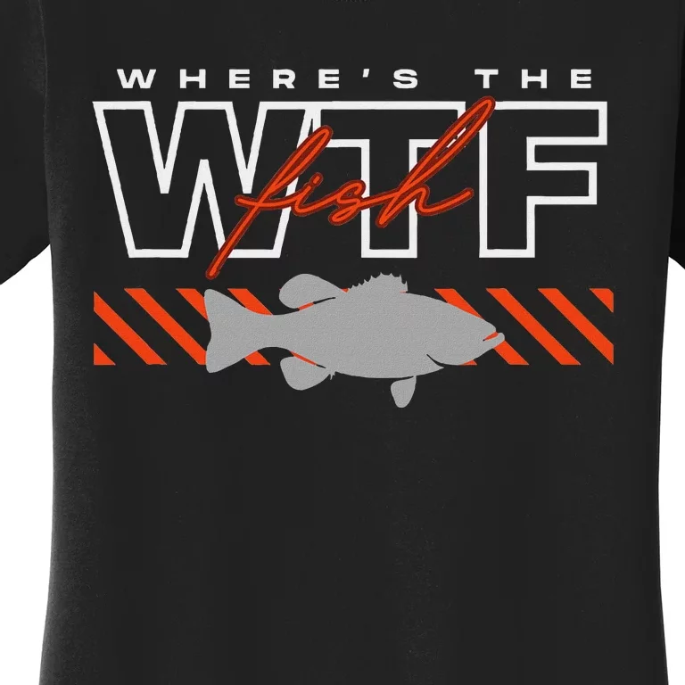 WhereS The Fish Wtf S Funny Fishing Joke Women's T-Shirt