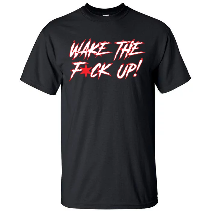 Wake The Fuck Up Tall T-Shirt