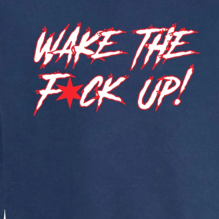 Wake The Fuck Up Garment-Dyed Sweatshirt