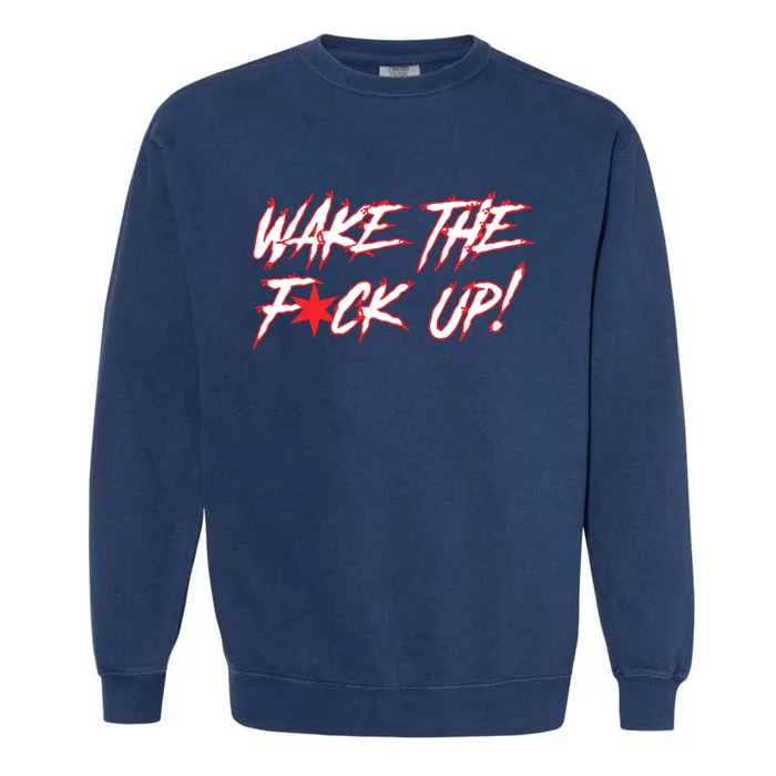 Wake The Fuck Up Garment-Dyed Sweatshirt