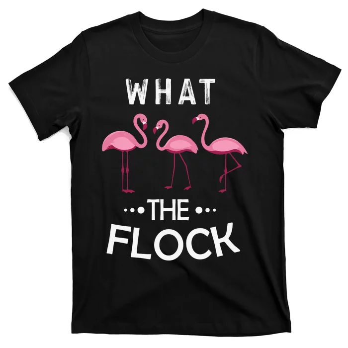 What The Flock Funny Pink Flamingo T-Shirt