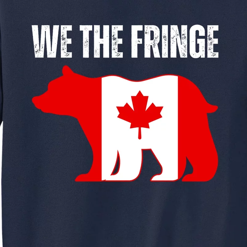 WE THE FRINGE CANADA FREEDOM CONVOY Tall Sweatshirt