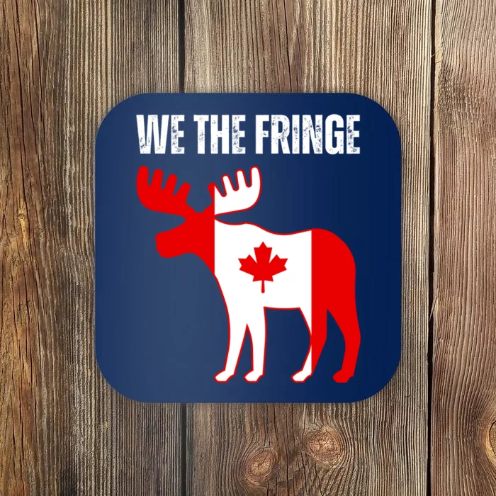 We The Fringe Funny Meme Truckers Coaster