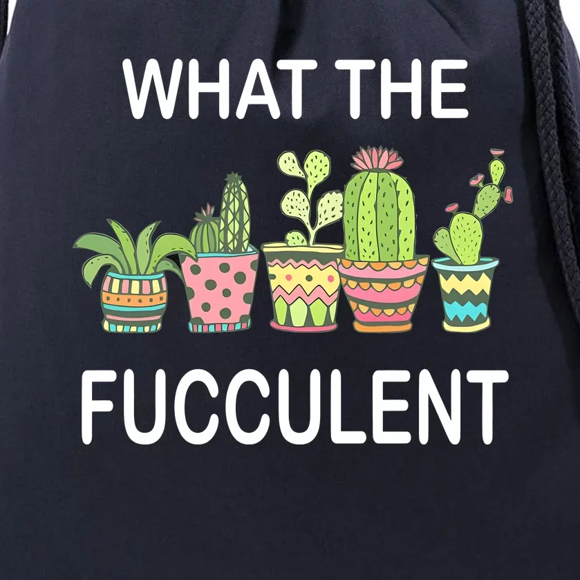 What The Fucculent Drawstring Bag