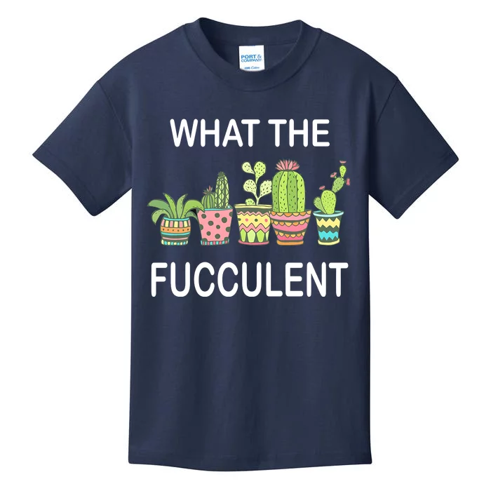 What The Fucculent Kids T-Shirt