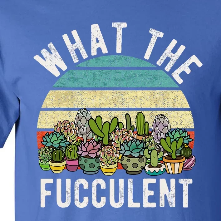 What The Fucculent Cactus Succulent Pun Gardening Fun Tall T-Shirt