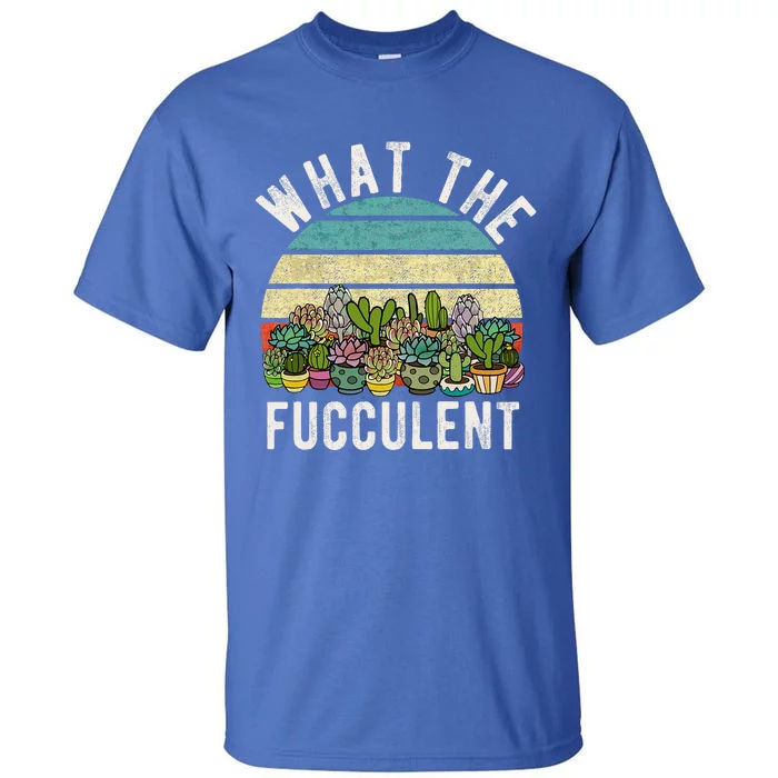 What The Fucculent Cactus Succulent Pun Gardening Fun Tall T-Shirt